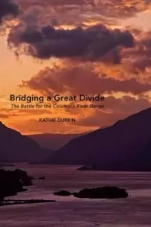 Image of Bridging a Great Divide : The Battle for the Columbia River Gorge