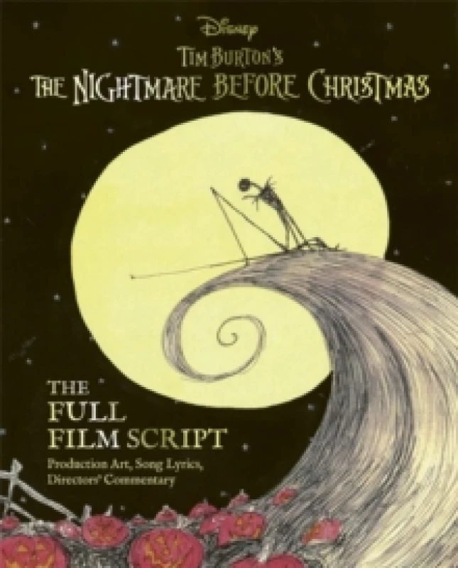 Image of Disney Tim Burton's The Nightmare Before Christmas: The Full Film Script : With stunning production art, director's commentary and song lyrics Hardbac