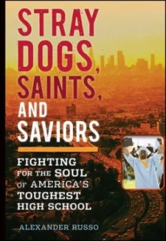 Image of Stray Dogs Saints and Saviors by Alexander Russo Hardback