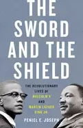 Image of sword and the shield the revolutionary lives of malcolm x and martin luther