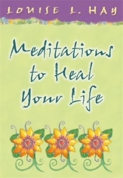 Image of Meditations to Heal Your Life by Louise Hay Hardback