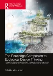 Image of The Routledge Companion to Ecological Design Thinking Healthful Ecotopian Visions for Architecture and Urbanism
