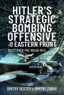 Image of hitlers strategic bombing offensive on the eastern front blitz over the vol