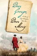 Image of dear george dear mary a novel of george washingtons first love
