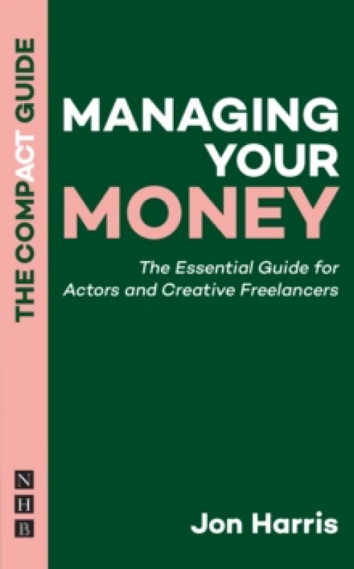 Image of Managing Your Money: The Compact Guide : The Essential Guide for Actors and Creative Freelancers Paperback / softback