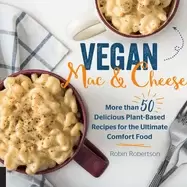 Image of vegan mac and cheese more than 50 delicious plant based recipes for the ult