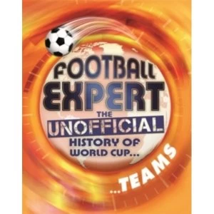 Image of Football Expert: The Unofficial History of World Cup: Teams