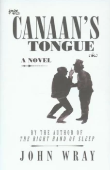 Image of Canaans Tongue by John Wray Hardback