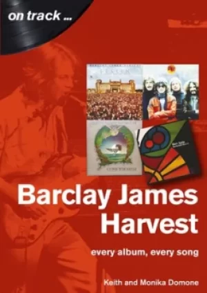 Image of Barclay James Harvest Every Album Every Song On Track by Keith Domone