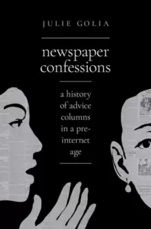 Image of Newspaper Confessions : A History of Advice Columns in a Pre-Internet Age
