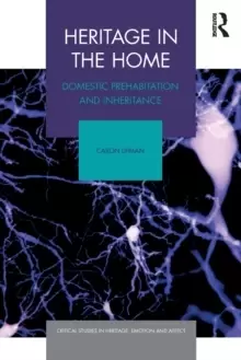 Image of Heritage in the Home : Domestic Prehabitation and Inheritance