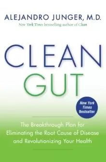 Image of Clean Gut : The Breakthrough Plan for Eliminating the Root Cause of Disease and Revolutionizing Your Health