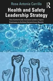 Image of Health and Safety Leadership Strategy How Authentically Inclusive Leaders Inspire Employees to Achieve Extraordinary Results