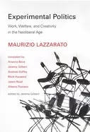Image of experimental politics work welfare and creativity in the neoliberal age