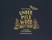 Image of Cerys Matthews' Under Milk Wood : An Illustrated Retelling