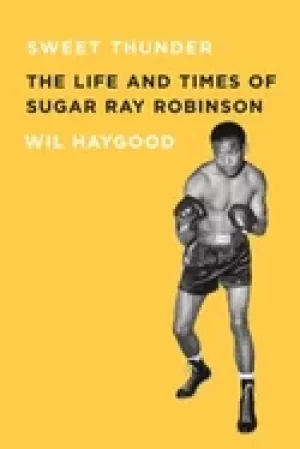 Image of sweet thunder the life and times of sugar ray robinson