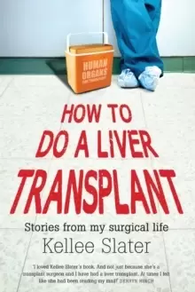 Image of How to do a liver transplant : Stories from my surgical life