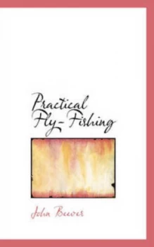 Image of Practical Fly-Fishing by John Beever Paperback