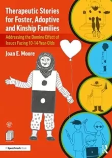 Image of Therapeutic Stories for Foster, Adoptive and Kinship Families : Addressing the Domino Effect of Issues Facing 10-14-Year-Olds