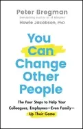 Image of you can change other people the four steps to help your colleagues employe