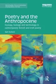 Image of Poetry and the Anthropocene Ecology biology and technology in contemporary British and Irish poetry