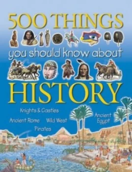 Image of 500 Things You Should Know about History by Andrew Langley and Fiona Macdonald and Jane Walker and Richard Tames Hardback