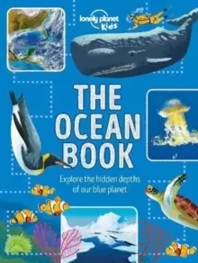 Image of Lonely Planet Kids The Ocean Book : Explore the Hidden Depth of Our Blue Planet