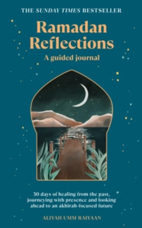 Image of Ramadan Reflections : 30 days of healing from the past, journeying with presence and looking ahead to an akhirah-focused future Paperback / softback