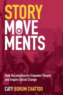 Image of Story Movements : How Documentaries Empower People and Inspire Social Change