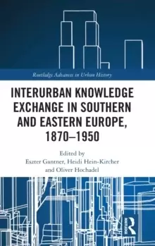Image of Interurban Knowledge Exchange in Southern and Eastern Europe, 1870-1950