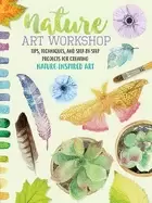 Image of nature art workshop tips techniques and step by step projects for creating