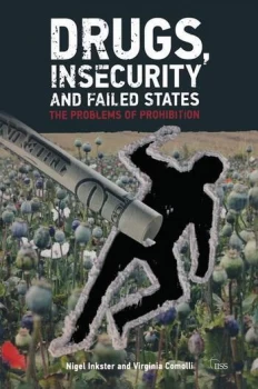 Image of Drugs Insecurity and Failed StatesThe Problems of Prohibition