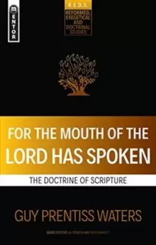 Image of For the Mouth of the Lord Has Spoken : The Doctrine of Scripture
