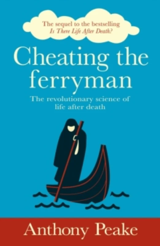 Image of Cheating the Ferryman : The Revolutionary Science of Life After Death. The Sequel to the Bestselling Is There Life After Death? Paperback / softback