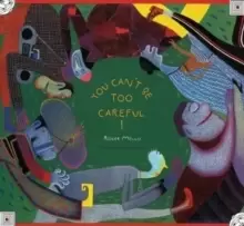 Image of You Can't Be Too Careful!