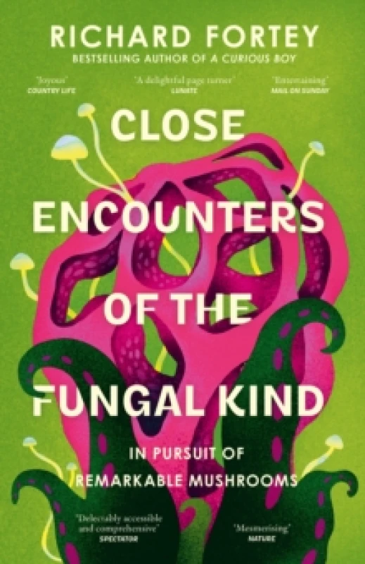 Image of Close Encounters of the Fungal Kind : In Pursuit of Remarkable Mushrooms Paperback / softback