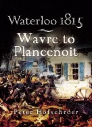 Image of waterloo 1815 wavre plancenoit and the race to paris