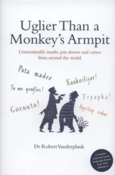 Image of Uglier Than a Monkeys Armpit by Dr Robert Vanderplank Hardback