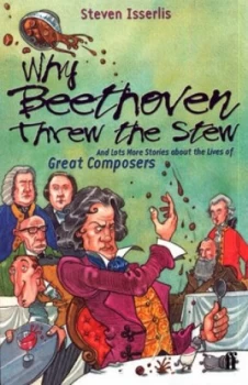 Image of Why Beethoven Threw the Stew by Steven Isserlis Book