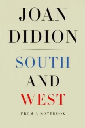 Image of South and West by Joan Didion