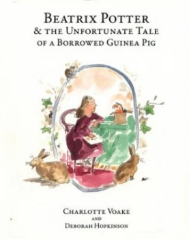 Image of Beatrix Potter & the unfortunate tale of a borrowed guinea pig by Deborah Hopkinson