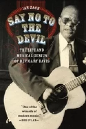 Image of say no to the devil the life and musical genius of rev gary davis