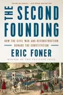 Image of second founding how the civil war and reconstruction remade the constitutio