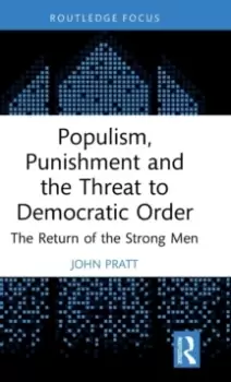Image of Populism, Punishment and the Threat to Democratic Order : The Return of the Strong Men