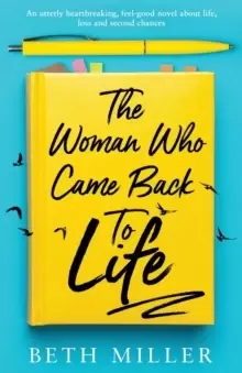 Image of The Woman Who Came Back to Life : An utterly heartbreaking, feel-good novel about life, loss and second chances