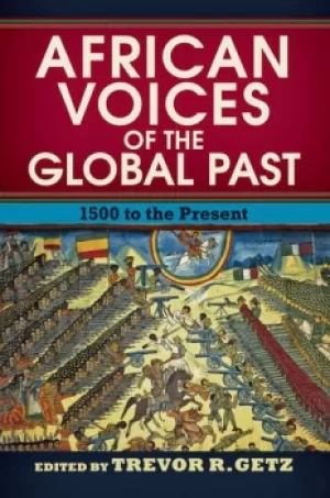 Image of African Voices of the Global Past1500 to the Present