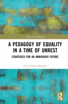 Image of A Pedagogy of Equality in a Time of UnrestStrategies for an Ambiguous Future