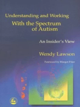 Image of Understanding and Working with the Spectrum of Autism by Wendy Lawson Book