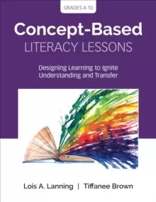 Image of Concept-Based Literacy Lessons : Designing Learning to Ignite Understanding and Transfer, Grades 4-10