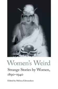 Image of Womens Weird : Strange Stories by Women, 1890-1940